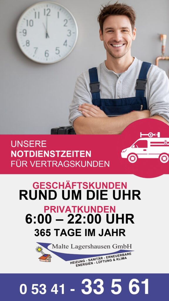 Plakat Notdienstzeiten der Malte Lagershausen GmbH: Geschäftskunden rund um die Uhr, Privatkunden 6:00 bis 22:00 Uhr, 365 Tage im Jahr, für Vertragskunden, Telefon 0 53 41 – 33 5 61